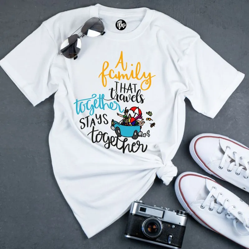 A Family that Travels Together Stays Together Vacation T-Shirts